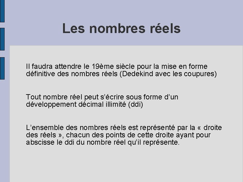 Les nombres réels Il faudra attendre le 19ème siècle pour la mise en forme