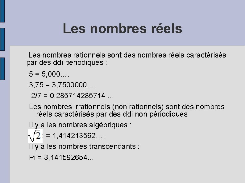 Les nombres réels Les nombres rationnels sont des nombres réels caractérisés par des ddi