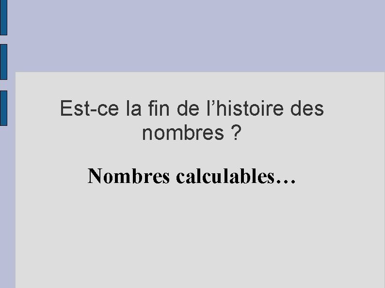 Est-ce la fin de l’histoire des nombres ? Nombres calculables… 