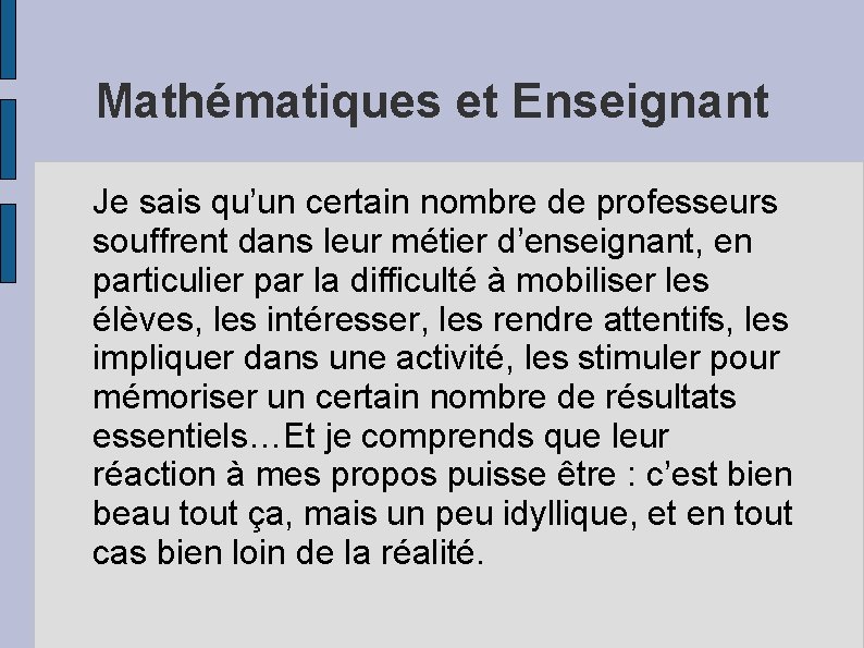 Mathématiques et Enseignant Je sais qu’un certain nombre de professeurs souffrent dans leur métier