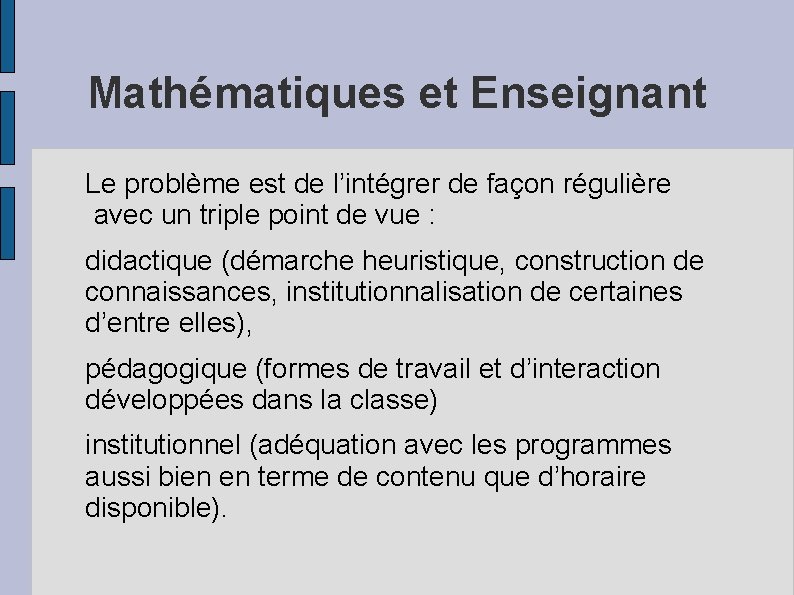 Mathématiques et Enseignant Le problème est de l’intégrer de façon régulière avec un triple