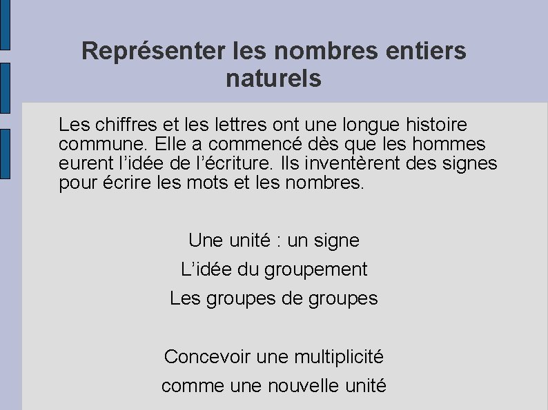 Représenter les nombres entiers naturels Les chiffres et les lettres ont une longue histoire