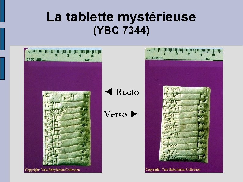 La tablette mystérieuse (YBC 7344) ◄ Recto Verso ► 