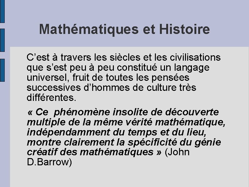 Mathématiques et Histoire C’est à travers les siècles et les civilisations que s’est peu