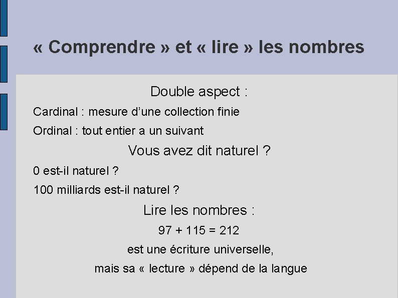  « Comprendre » et « lire » les nombres Double aspect : Cardinal