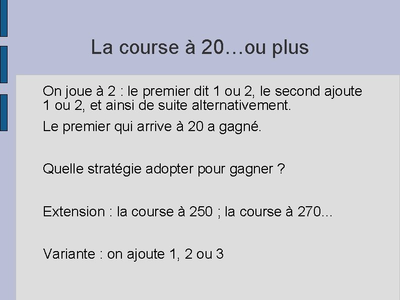 La course à 20…ou plus On joue à 2 : le premier dit 1