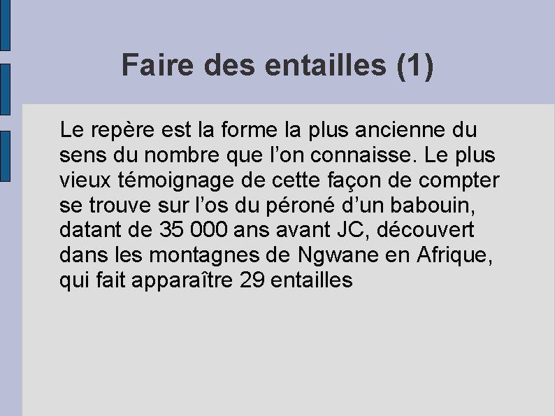 Faire des entailles (1) Le repère est la forme la plus ancienne du sens