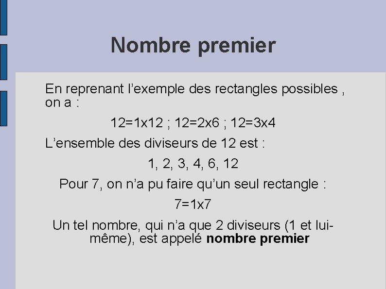 Nombre premier En reprenant l’exemple des rectangles possibles , on a : 12=1 x