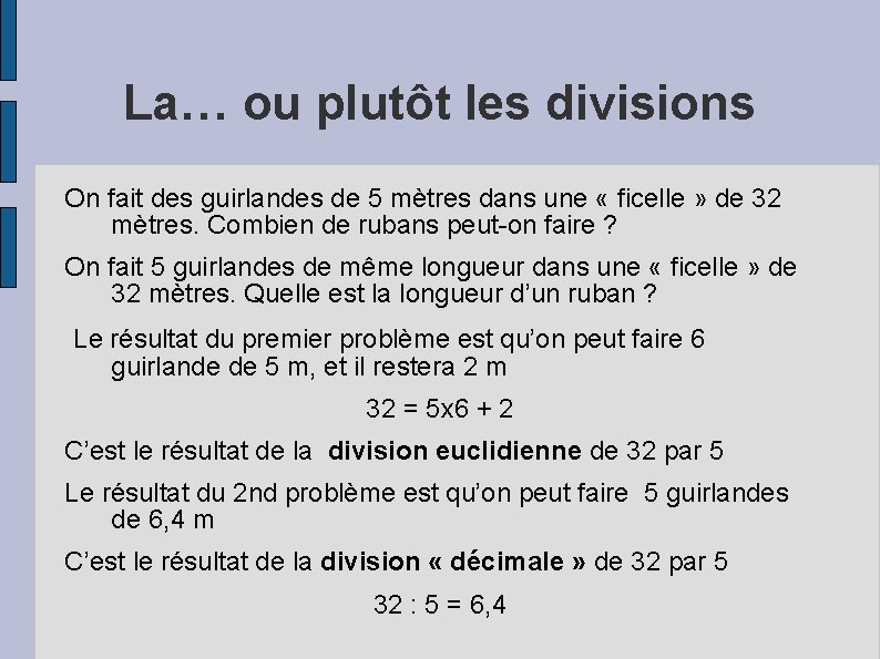 La… ou plutôt les divisions On fait des guirlandes de 5 mètres dans une