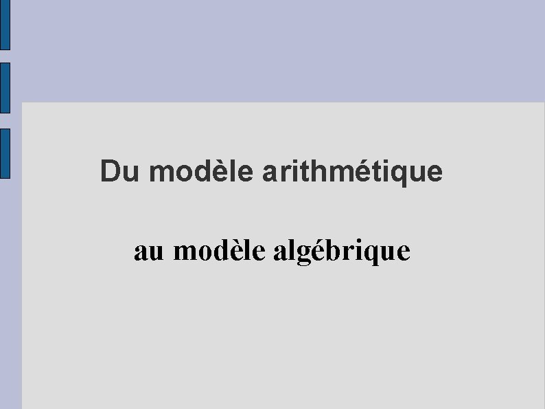 Du modèle arithmétique au modèle algébrique 