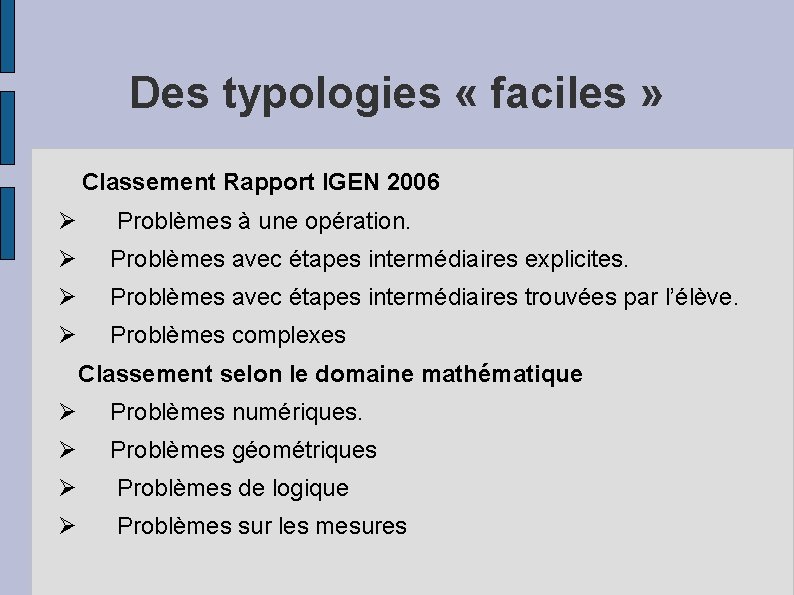 Des typologies « faciles » Classement Rapport IGEN 2006 Ø Problèmes à une opération.