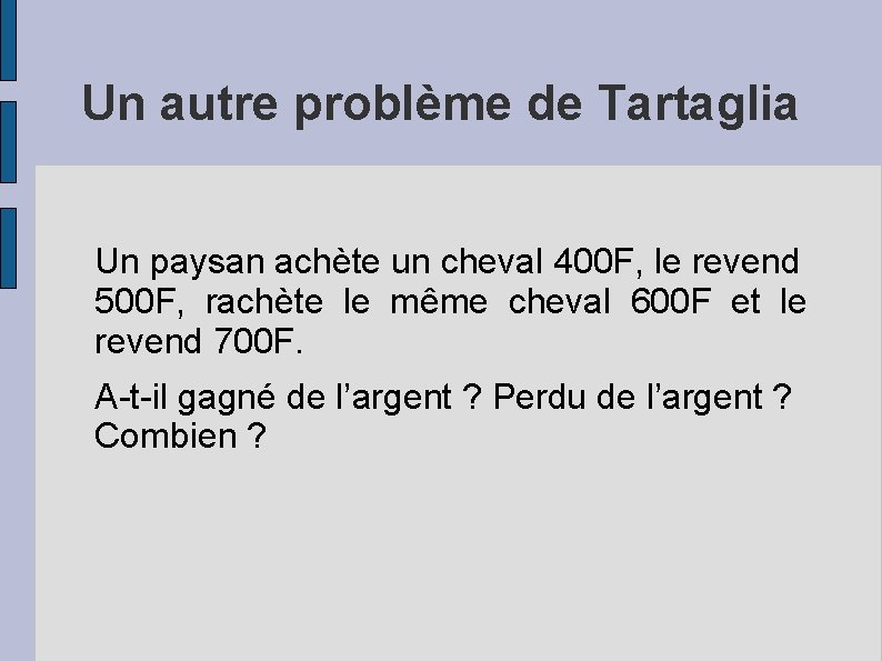 Un autre problème de Tartaglia Un paysan achète un cheval 400 F, le revend