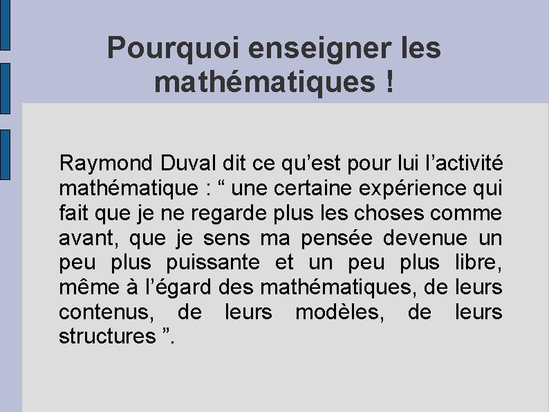 Pourquoi enseigner les mathématiques ! Raymond Duval dit ce qu’est pour lui l’activité mathématique