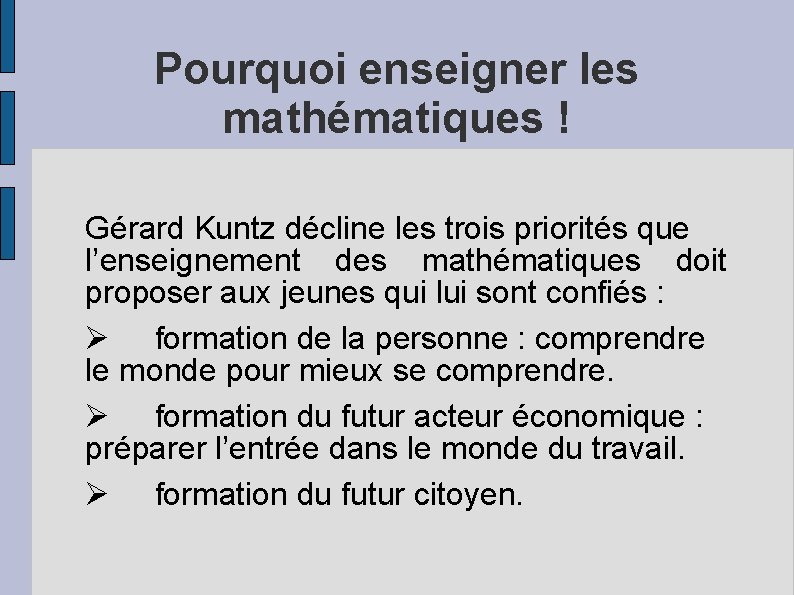 Pourquoi enseigner les mathématiques ! Gérard Kuntz décline les trois priorités que l’enseignement des