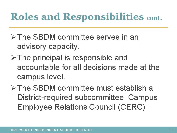 Roles and Responsibilities cont. Ø The SBDM committee serves in an advisory capacity. Ø