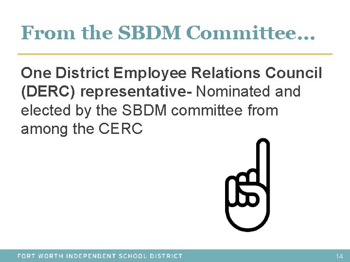 From the SBDM Committee… One District Employee Relations Council (DERC) representative- Nominated and elected