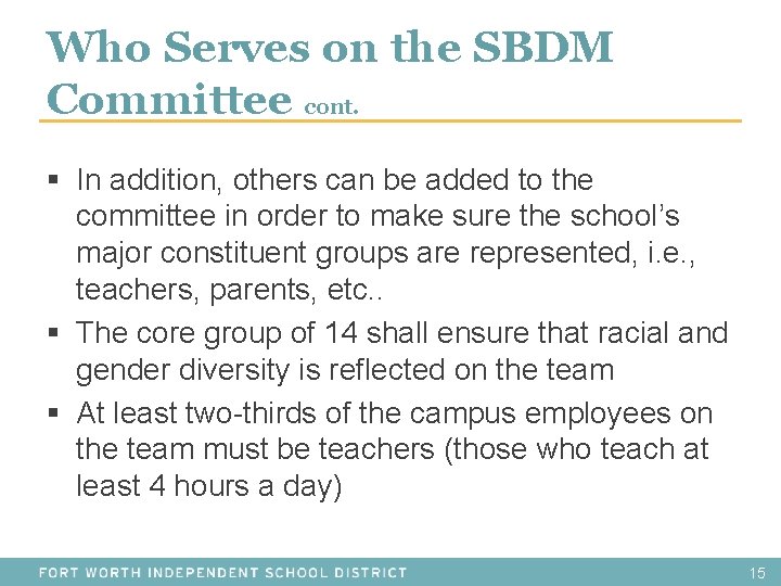 Who Serves on the SBDM Committee cont. § In addition, others can be added