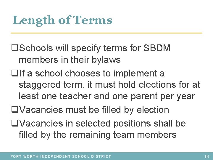 Length of Terms q. Schools will specify terms for SBDM members in their bylaws