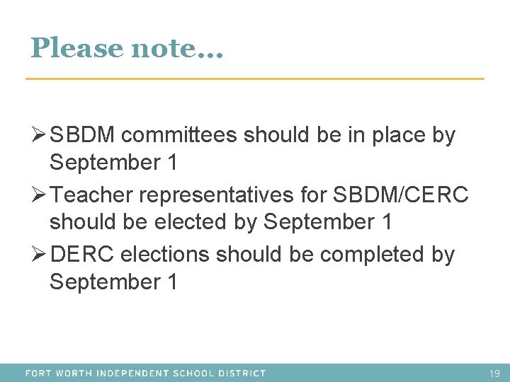 Please note… Ø SBDM committees should be in place by September 1 Ø Teacher