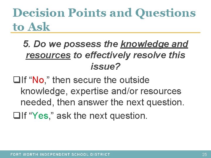 Decision Points and Questions to Ask 5. Do we possess the knowledge and resources