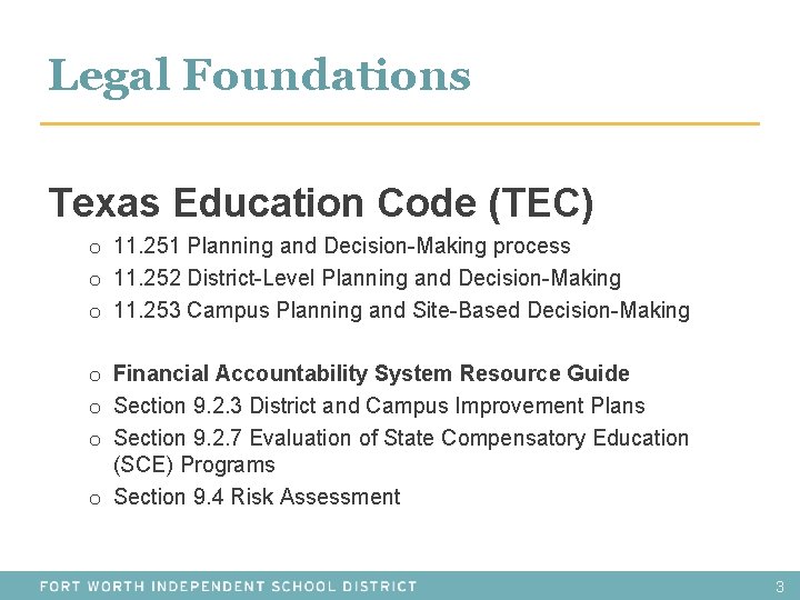 Legal Foundations Texas Education Code (TEC) o 11. 251 Planning and Decision-Making process o