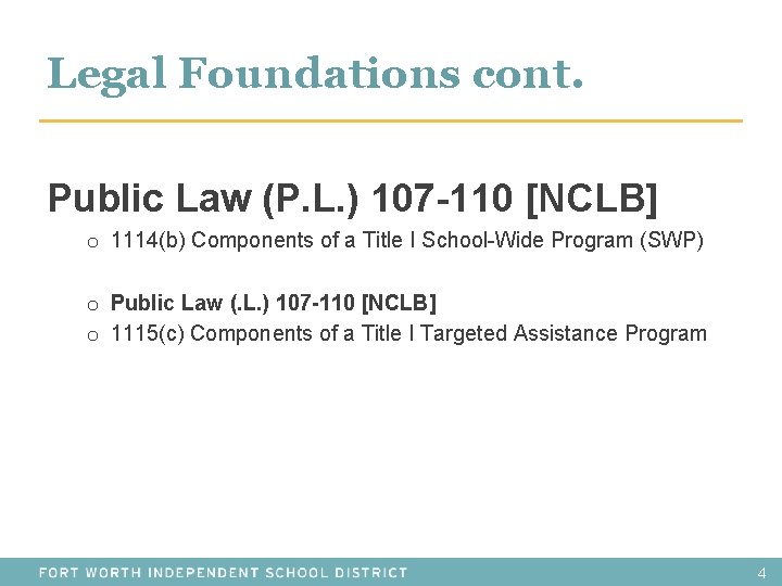 Legal Foundations cont. Public Law (P. L. ) 107 -110 [NCLB] o 1114(b) Components