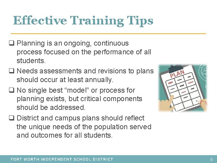 Effective Training Tips q Planning is an ongoing, continuous process focused on the performance