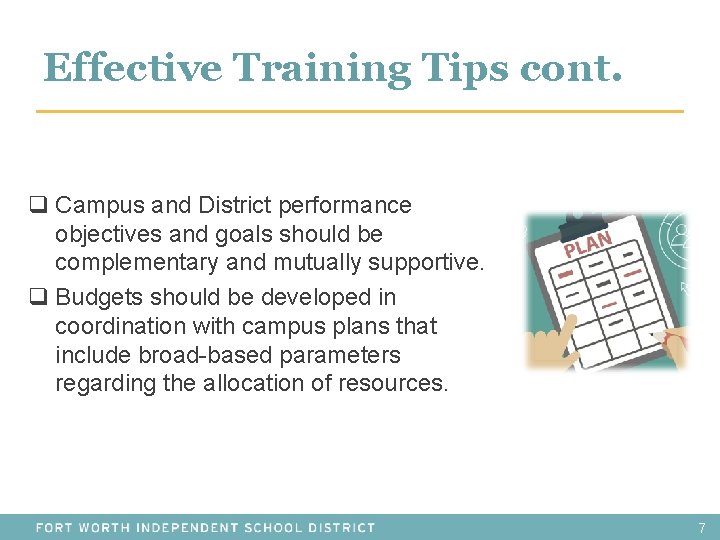 Effective Training Tips cont. q Campus and District performance objectives and goals should be