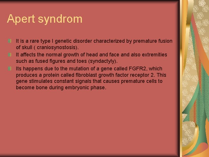 Apert syndrom It is a rare type I genetic disorder characterized by premature fusion