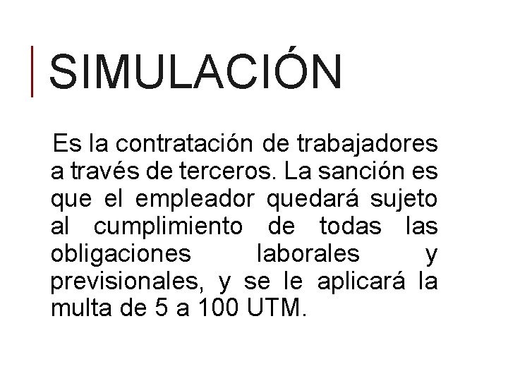 SIMULACIÓN Es la contratación de trabajadores a través de terceros. La sanción es que