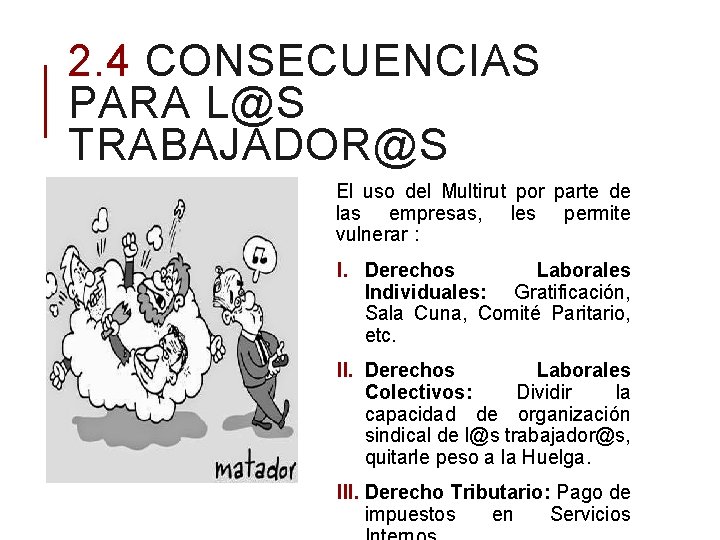 2. 4 CONSECUENCIAS PARA L@S TRABAJADOR@S El uso del Multirut por parte de las