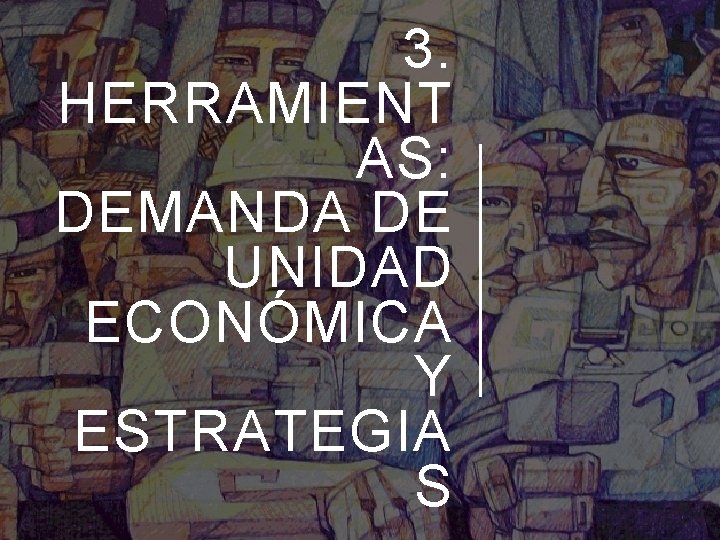 3. HERRAMIENT AS: DEMANDA DE UNIDAD ECONÓMICA Y ESTRATEGIA S 