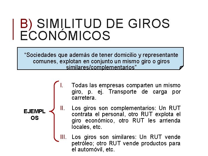 B) SIMILITUD DE GIROS ECONÓMICOS “Sociedades que además de tener domicilio y representante comunes,