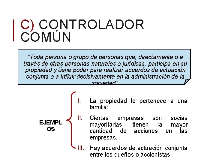 C) CONTROLADOR COMÚN “Toda persona o grupo de personas que, directamente o a través