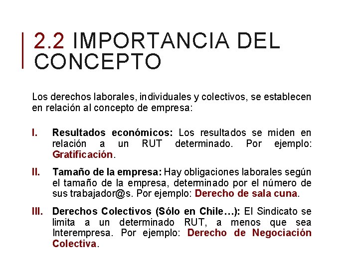 2. 2 IMPORTANCIA DEL CONCEPTO Los derechos laborales, individuales y colectivos, se establecen en