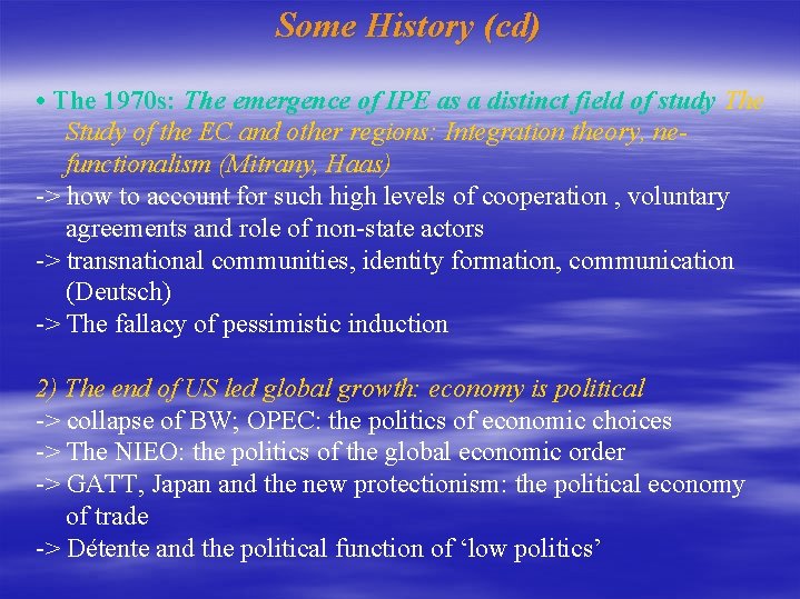 Some History (cd) • The 1970 s: The emergence of IPE as a distinct