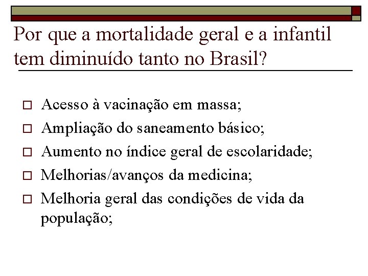 Por que a mortalidade geral e a infantil tem diminuído tanto no Brasil? o