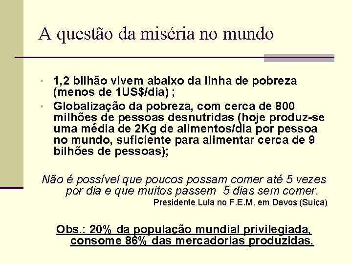 A questão da miséria no mundo • 1, 2 bilhão vivem abaixo da linha