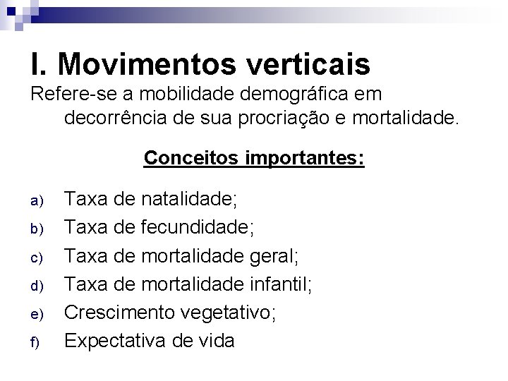 I. Movimentos verticais Refere-se a mobilidade demográfica em decorrência de sua procriação e mortalidade.