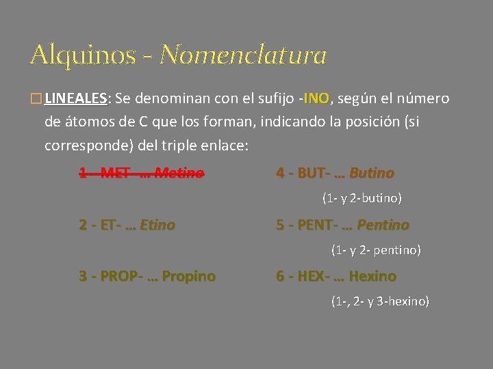 Alquinos - Nomenclatura � LINEALES: LINEALES Se denominan con el sufijo -INO, INO según