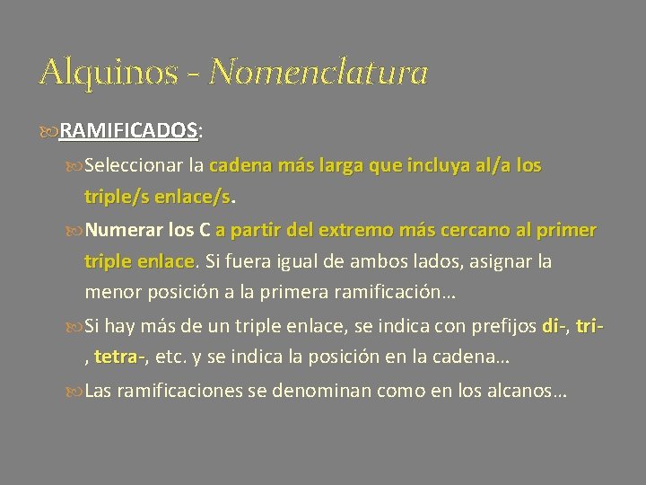 Alquinos - Nomenclatura RAMIFICADOS: RAMIFICADOS Seleccionar la cadena más larga que incluya al/a los