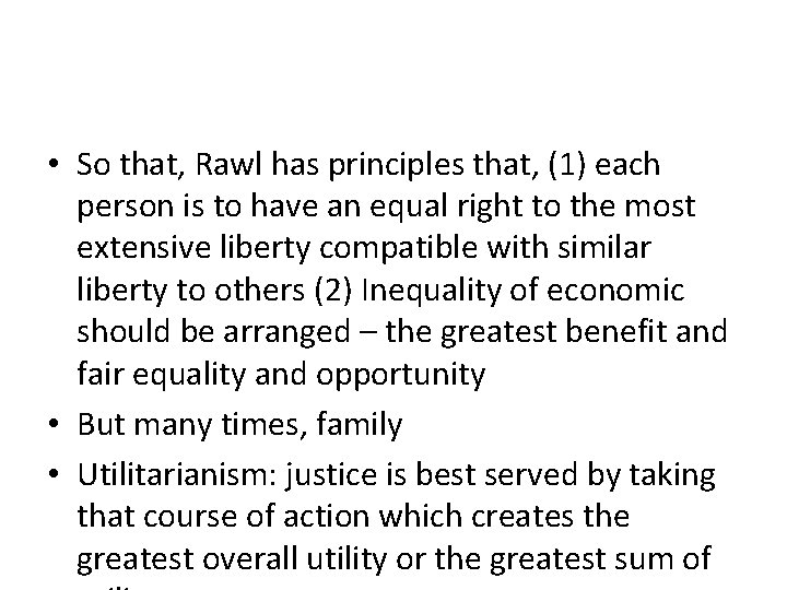 • So that, Rawl has principles that, (1) each person is to have
