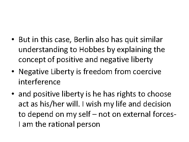  • But in this case, Berlin also has quit similar understanding to Hobbes