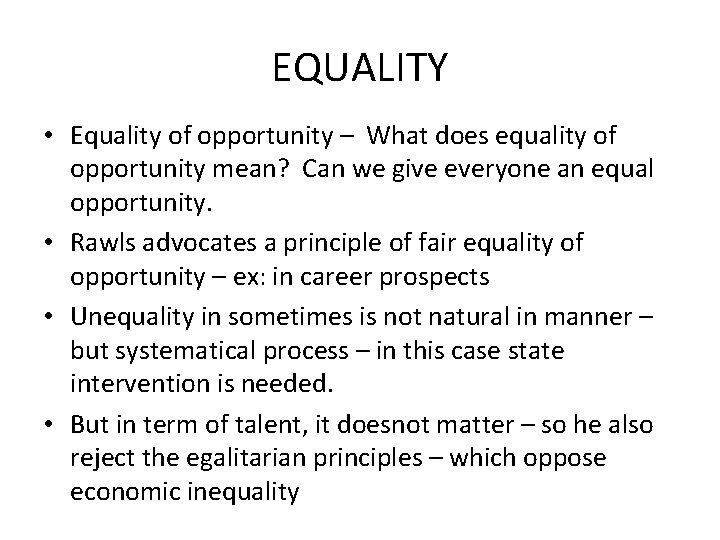 EQUALITY • Equality of opportunity – What does equality of opportunity mean? Can we