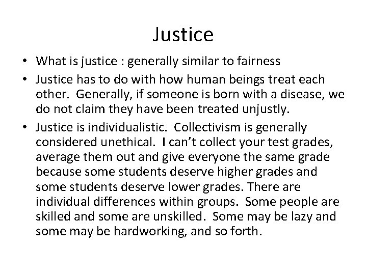 Justice • What is justice : generally similar to fairness • Justice has to