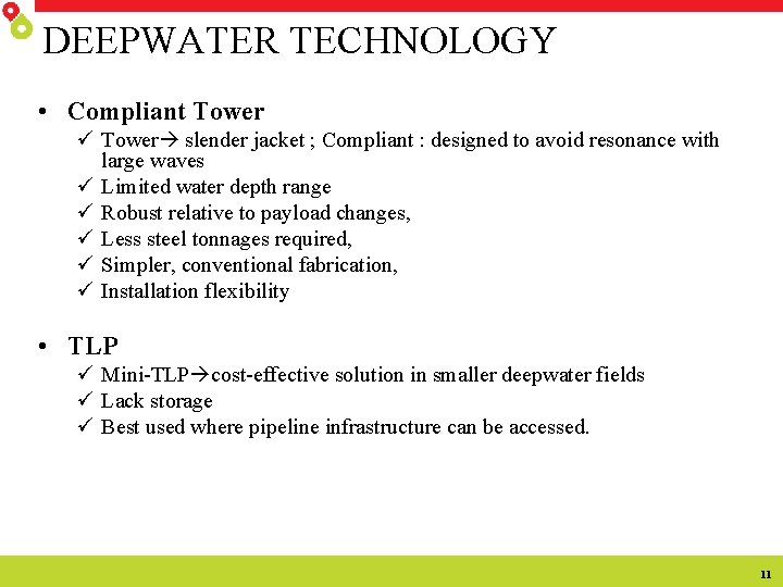 DEEPWATER TECHNOLOGY • Compliant Tower ü Tower slender jacket ; Compliant : designed to