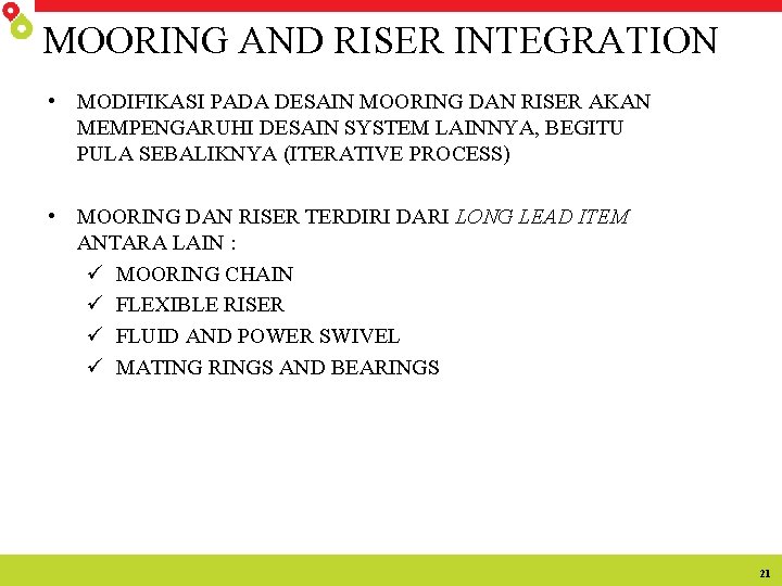 MOORING AND RISER INTEGRATION • MODIFIKASI PADA DESAIN MOORING DAN RISER AKAN MEMPENGARUHI DESAIN