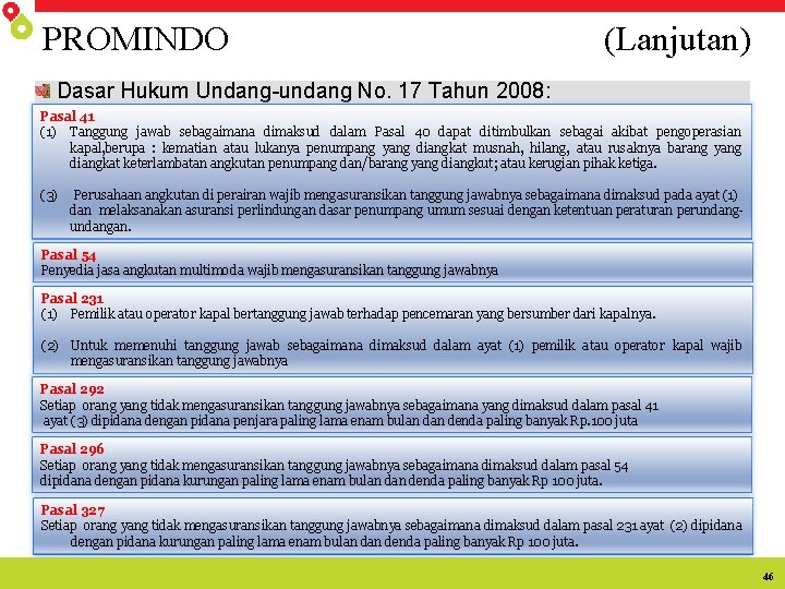 PROMINDO (Lanjutan) Dasar Hukum Undang-undang No. 17 Tahun 2008: Pasal 41 (1) Tanggung jawab