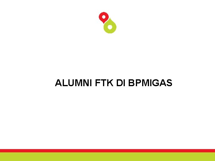 ALUMNI FTK DI BPMIGAS 