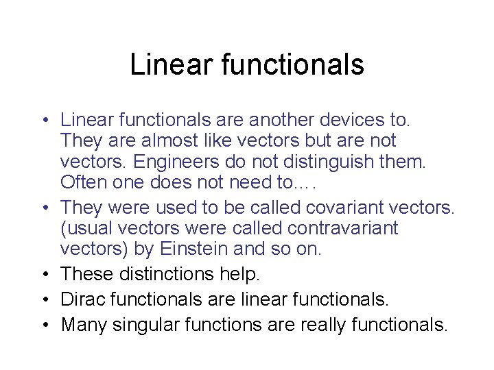 Linear functionals • Linear functionals are another devices to. They are almost like vectors Linear functionals • Linear functionals are another devices to. They are almost like vectors